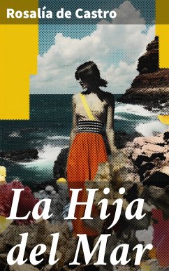 La Hija del Mar (eBook, ePUB) - Castro, Rosalía De