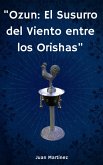 &quote;Ozun: El Susurro del Viento entre los Orishas&quote; (eBook, ePUB)