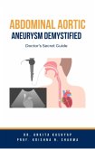 Abdominal Aortic Aneurysm Demystified: Doctor's Secret Guide (eBook, ePUB)