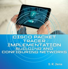 Cisco Packet Tracer Implementation: Building and Configuring Networks (1, #1) (eBook, ePUB) - Jena, S. R.