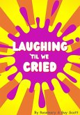 Laughing 'til We Cried (eBook, ePUB)