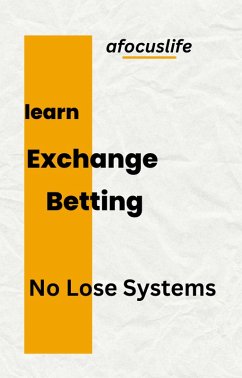 Exchange Betting No Lose Systems (eBook, ePUB) - Callaghan, Peter