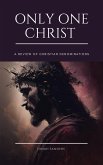 Only One Christ: A Review of Christian Denominations (eBook, ePUB)