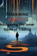 TradeMind Mastery: Navigating the Inner... - Bild 1