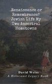 Renaissance or Remembrance? Jewish Life in My Two Ancestral Hometowns (eBook, ePUB) Renaissance or Remembrance? Jewish Life in My Two Ancestral Hometowns (eBook, ePUB)