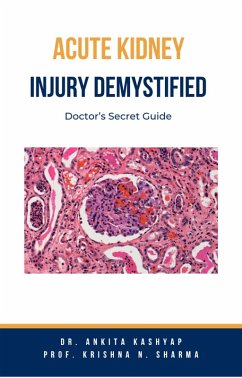 Acute Kidney Injury Demystified: Doctor's Secret Guide (eBook, ePUB) - Kashyap, Ankita; Sharma, Krishna N.