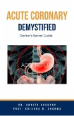 Acute Coronary Syndrome Demystified: Doctor's Secret Guide (eBook, ePUB)