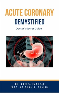 Acute Coronary Syndrome Demystified: Doctor's Secret Guide (eBook, ePUB) - Kashyap, Ankita; Sharma, Krishna N.