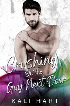 Crushing on the Guy Next Door (eBook, ePUB) - Hart, Kali