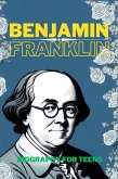 Benjamin Franklin: Biography for Teens (eBook, ePUB)