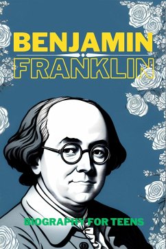 Benjamin Franklin: Biography for Teens (eBook, ePUB) - Zang, Kin