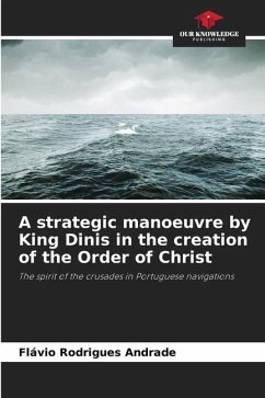 A strategic manoeuvre by King Dinis in the creation of the Order of Christ - Rodrigues Andrade, Flávio