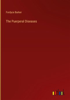 The Puerperal Diseases - Barker, Fordyce