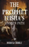 &quote;The Prophet Elisha's Unseen Path&quote;