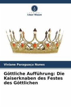 Göttliche Aufführung: Die Kaiserknaben des Festes des Göttlichen - Paraguaçu Nunes, Viviane