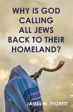 Why is God Calling all Jews Back to Their homeland? - Tygrett, James W.