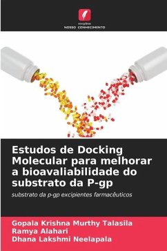 Estudos de Docking Molecular para melhorar a bioavaliabilidade do substrato da P-gp - Talasila, Gopala Krishna Murthy;Alahari, Ramya;Neelapala, Dhana Lakshmi