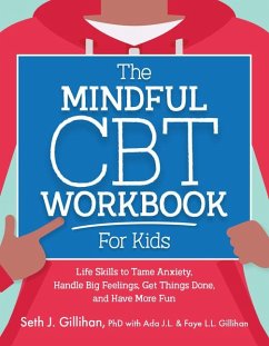 The Mindful CBT Workbook for Kids - Gillihan, Seth J