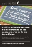 Análisis ético del respeto de los derechos de los consumidores en la era tecnológica Análisis ético del respeto de los derechos de los consumidores en la era tecnológica