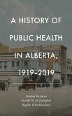 A History of Public Health in Alberta, 1919-2019