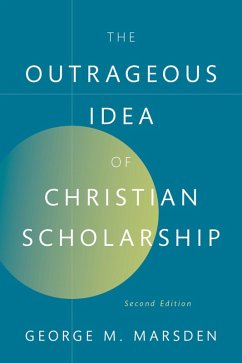 Cover The Outrageous Idea of Christian Scholarship