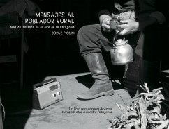 Mensajes al poblador rural. Más de 70 años en el aire de la Patagonia. - Piccini, Jorge