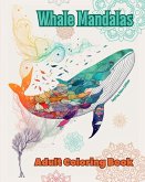 Whale Mandalas   Adult Coloring Book   Anti-Stress and Relaxing Mandalas to Promote Creativity