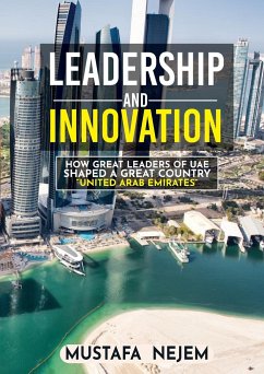 How Great Leaders of UAE Shaped a Great Country - Nejem, Mustafa