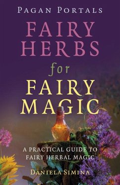Pagan Portals - Fairy Herbs for Fairy Magic - Simina, Daniela