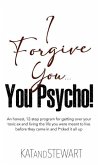 I Forgive You, You Psycho!