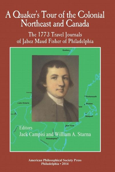 A Quaker's Tour of the Colonial Northeast and Canada A Quaker's Tour of the Colonial Northeast and Canada