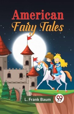 American Fairy Tales - Frank Baum, L.