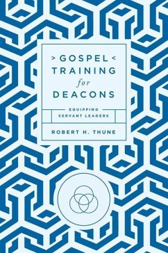 Gospel Training for Deacons - Thune, Robert H