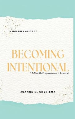 A Monthly Guide To...Becoming Intentional - Cherisma, Joanne M