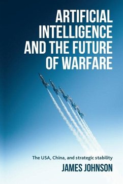 Artificial Intelligence and the Future of Warfare - Johnson, James