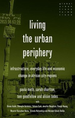 Living the Urban Periphery - Meth, Paula; Charlton, Sarah; Goodfellow, Tom; Todes, Alison