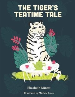 The Tiger's Teatime Tale - Minett, Elizabeth