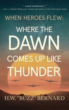 When Heroes Flew: Where the Dawn Comes Up Like Thunder - Bernard, H W Buzz