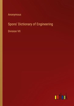 Spons' Dictionary of Engineering - Anonymous