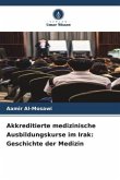 Akkreditierte medizinische Ausbildungskurse im Irak: Geschichte der Medizin