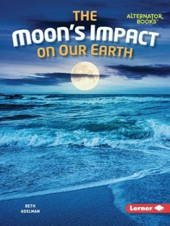 The Moon's Impact on Our Earth - Adelman, Beth