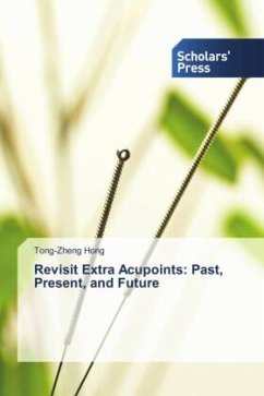 Revisit Extra Acupoints: Past, Present, and Future - Hong, Tong-zheng