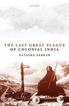 The Last Great Plague of Colonial India - Sarkar, Natasha