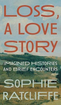 Loss, a Love Story - Ratcliffe, Sophie