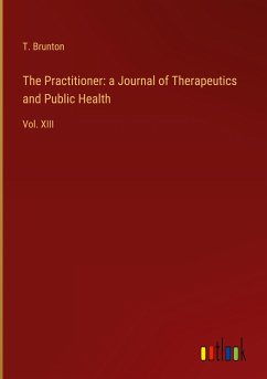 The Practitioner: a Journal of Therapeutics and Public Health - Brunton, T.