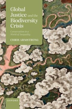 Global Justice and the Biodiversity Crisis - Armstrong, Chris (Professor of Political Theory, Department of Polit