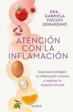 Atención Con La Inflamación: Guía Para Combatir La Inflamación Crónica Y Mejorar Tu Sistema Inmune / Pay Attention to Inflammation - Pocoví, Gabriela