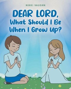 Dear Lord, What Should I Be When I Grow Up? - Vaughn, Nikki