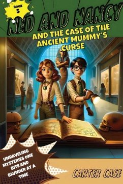 Ned and Nancy and the Case of the Ancient Mummy's Curse - Case, Carter