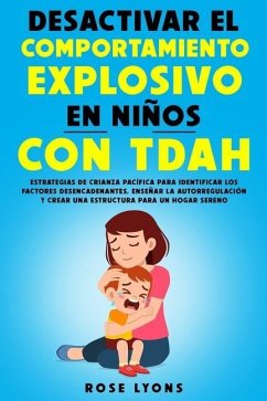 Desactivar el Comportamiento Explosivo en Niños con TDAH - Lyons, Rose